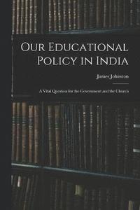 bokomslag Our Educational Policy in India