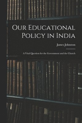 bokomslag Our Educational Policy in India