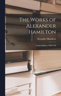 bokomslag The Works of Alexander Hamilton