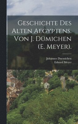 Eduard Meyer, Johannes Duemichen - Geschichte des alten Aegyptens. Von J. Dümichen (E. Meyer)., Inbunden