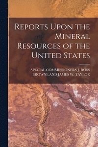 bokomslag Reports Upon the Mineral Resources of the United States