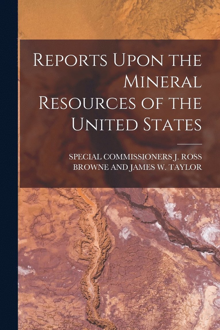 Reports Upon the Mineral Resources of the United States 1