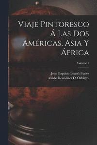 bokomslag Viaje Pintoresco  Las Dos Amricas, Asia Y frica; Volume 1