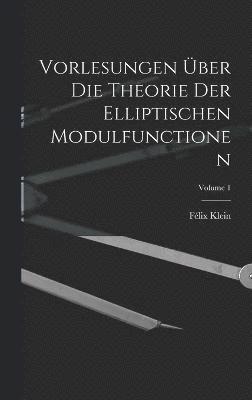 bokomslag Vorlesungen ber Die Theorie Der Elliptischen Modulfunctionen; Volume 1