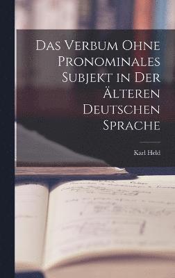 bokomslag Das Verbum Ohne Pronominales Subjekt in Der lteren Deutschen Sprache