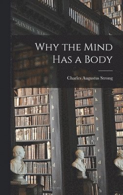 bokomslag Why the Mind Has a Body