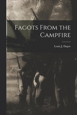 Fagots From the Campfire 1