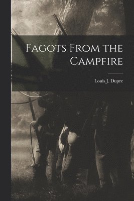 Fagots From the Campfire