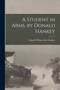 bokomslag A Student in Arms, by Donald Hankey