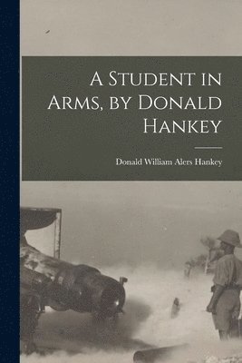 A Student in Arms, by Donald Hankey 1