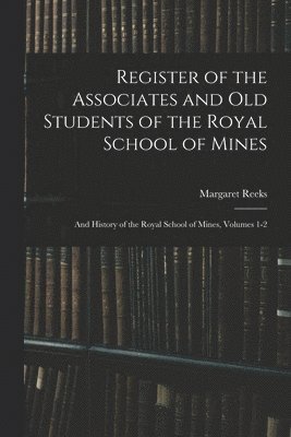 Register of the Associates and Old Students of the Royal School of Mines 1