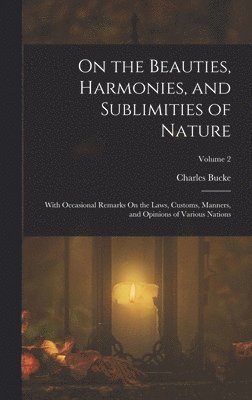 bokomslag On the Beauties, Harmonies, and Sublimities of Nature