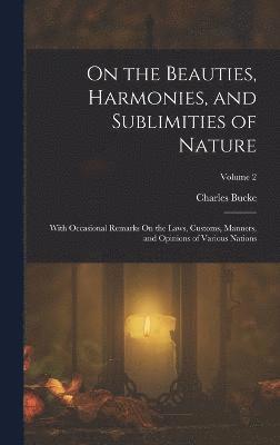 On the Beauties, Harmonies, and Sublimities of Nature