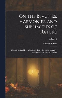 On the Beauties, Harmonies, and Sublimities of Nature 1