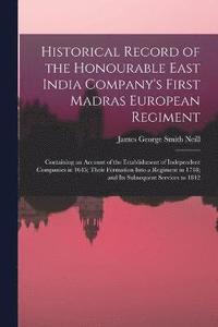 bokomslag Historical Record of the Honourable East India Company's First Madras European Regiment