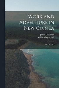 bokomslag Work and Adventure in New Guinea