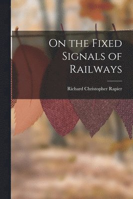 On the Fixed Signals of Railways 1