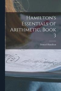 bokomslag Hamilton's Essentials of Arithmetic, Book 3