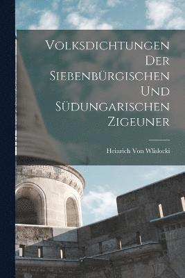 Volksdichtungen Der Siebenbürgischen Und Südungarischen Zigeuner