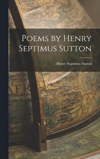 bokomslag Poems by Henry Septimus Sutton