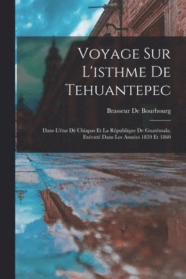 bokomslag Voyage Sur L'isthme De Tehuantepec