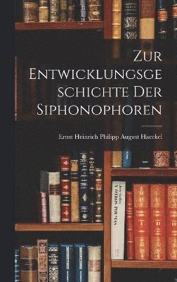 Zur Entwicklungsgeschichte Der Siphonophoren 1