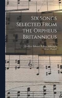 bokomslag Six Songs Selected From the Orpheus Britannicus