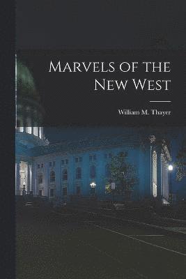 bokomslag Marvels of the New West