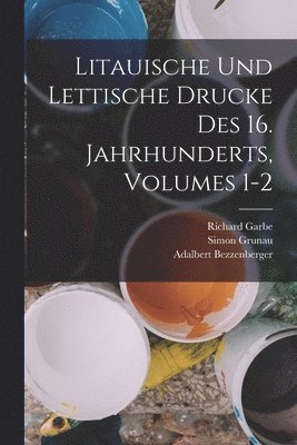 Litauische Und Lettische Drucke Des 16. Jahrhunderts, Volumes 1-2 1