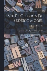 bokomslag Vie Et Oeuvres De Fdric Morel