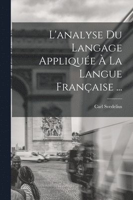 bokomslag L'analyse Du Langage Applique  La Langue Franaise ...