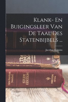 bokomslag Klank- En Buigingsleer Van De Taal Des Statenbijbels ...