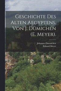 bokomslag Geschichte des alten Aegyptens. Von J. Dmichen (E. Meyer).