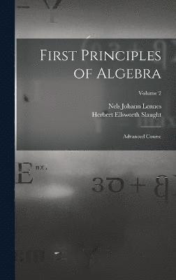Nels Johann Lennes, Herbert Ellsworth Slaught - First Principles of Algebra, Inbunden