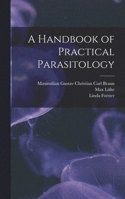 bokomslag A Handbook of Practical Parasitology