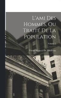 bokomslag L'ami Des Hommes, Ou Trait De La Population; Volume 5