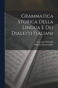 bokomslag Grammatica Storica Della Lingua E Dei Dialetti Italiani