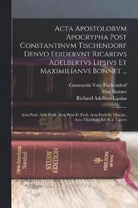 bokomslag Acta Apostolorvm Apocrypha Post Constantinvm Tischendorf Denvo Edidervnt Ricardvs Adelbertvs Lipsivs Et Maximilianvs Bonnet ...