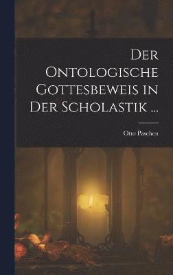 Otto Paschen - Ontologische Gottesbeweis in Der Scholastik ..., Inbunden