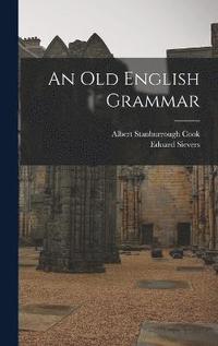 bokomslag An Old English Grammar
