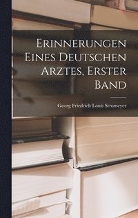 bokomslag Erinnerungen Eines Deutschen Arztes, Erster Band