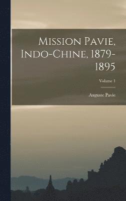 bokomslag Mission Pavie, Indo-Chine, 1879-1895; Volume 1
