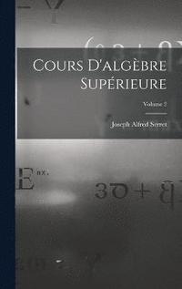 bokomslag Cours D'algbre Suprieure; Volume 2