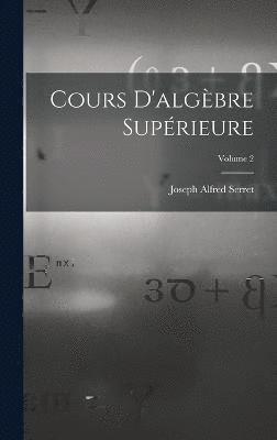 Cours D'algbre Suprieure; Volume 2 1