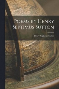 bokomslag Poems by Henry Septimus Sutton