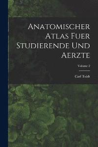 bokomslag Anatomischer Atlas Fuer Studierende Und Aerzte; Volume 2