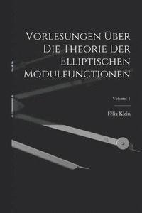 bokomslag Vorlesungen ber Die Theorie Der Elliptischen Modulfunctionen; Volume 1