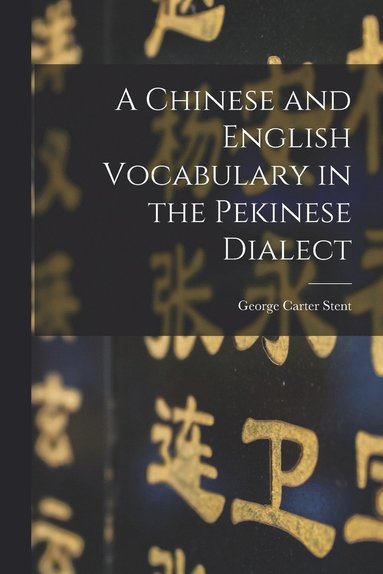 bokomslag A Chinese and English Vocabulary in the Pekinese Dialect