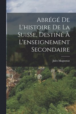 Abrg De L'histoire De La Suisse, Destin  L'enseignement Secondaire 1