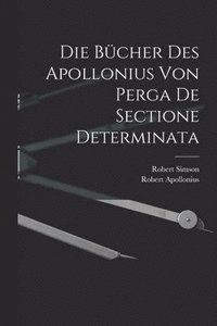 bokomslag Die Bcher des Apollonius von Perga de sectione determinata